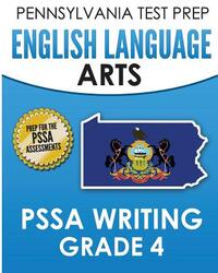 PENNSYLVANIA TEST PREP English Language Arts PSSA Writing Grade 4: Covers the Pennsylvania Core Standards
