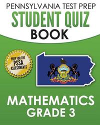 PENNSYLVANIA TEST PREP Student Quiz Book Mathematics Grade 3: Practice and Preparation for the PSSA Mathematics Test