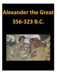 Alexander the Great 356-323 B.C.