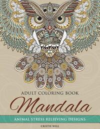 Mandala Adult Coloring Book: Animal Stress Relieving Designs