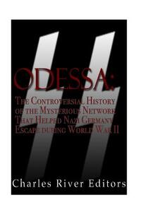 Odessa: The Controversial History of the Mysterious Network that Helped Nazis Escape Germany after World War II