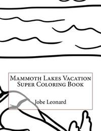 Mammoth Lakes Vacation Super Coloring Book