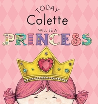 Today Colette Will Be a Princess
