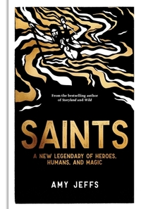Saints: A New Legendary of Heroes, Humans, and Magic
