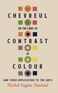 Chevreul on the Laws of Contrast of Colour