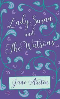 Lady Susan and The Watsons