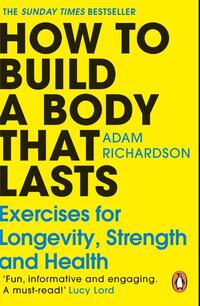 How To Build a Body That Lasts
