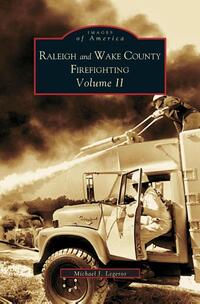 Raleigh and Wake County Firefighting Vol. II