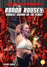 Ronda Rousey: Baddest Woman on the Planet: Baddest Woman on the Planet