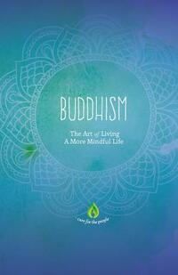 Buddhism: The Art of Living A More Mindful Life