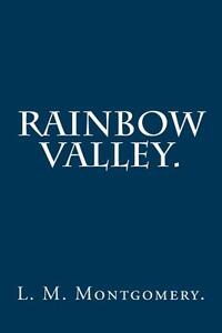 Rainbow Valley By L. M. Montgomery.