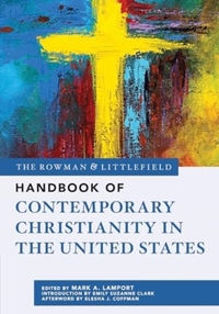 The Rowman & Littlefield Handbook of Contemporary Christianity in the United States