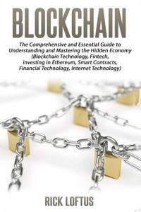 Block chain: The Comprehensive and Essential Guide to Understanding and masterin