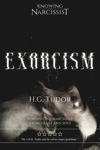 Exorcism: Purging the Narcissist From Heart and Soul