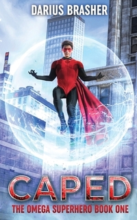 Caped: The Omega Superhero Book One