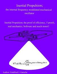Inertial Propulsion; the internal frequency modulated mechanical oscillator: Inertial Propulsion; the proof of efficiency, 2 kinematic proofs, 5 mecha