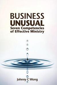 Business Unusual: Seven Competencies of Effective Ministry