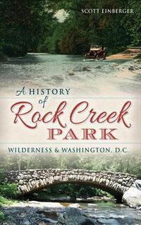 A History of Rock Creek Park: Wilderness & Washington, D.C.