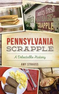 Pennsylvania Scrapple: A Delectable History