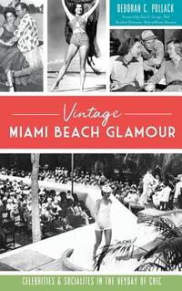 Vintage Miami Beach Glamour: Celebrities and Socialites in the Heyday of Chic