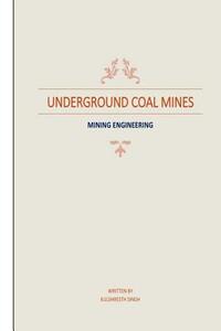Underground Coal Mines: based on syllabus prescribed by CSVTU 4th Semester (Mining Engineering)