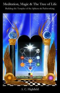 Meditation, Magic and the Tree of Life: Building the Temples of the Spheres and Pathworking