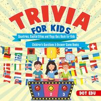 Trivia for Kids Countries, Capital Cities and Flags Quiz Book for Kids Children's Questions & Answer Game Books