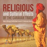 Religious and Cultural Effects of the Caravan Trade West African Civilization Grade 6 Children's History