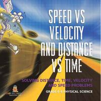 Speed vs Velocity and Distance vs Time | Solving Distance, Time, Velocity and Speed Problems | Grade 6-8 Physical Science