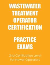 Practice Exams: Wastewater Treatment Operator Certification