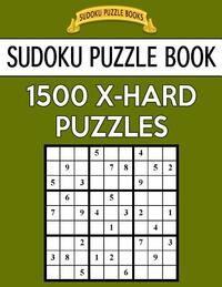 Sudoku Puzzle Book, 1,500 EXTRA HARD Puzzles: Gigantic Bargain Sized Book, No Wasted Puzzles With Only One Level