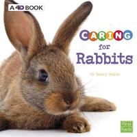Caring for Rabbits: A 4D Book