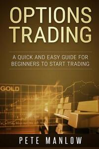 Options Trading: A Quick and Easy Guide for Beginners to Start Trading