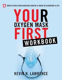 Your Oxygen Mask First Workbook