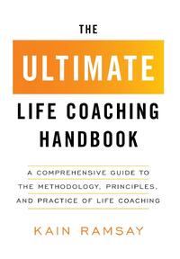 The Ultimate Life Coaching Handbook