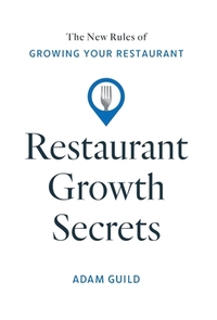 Restaurant Growth Secrets: The New Rules of Growing Your Restaurant