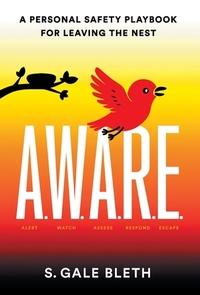 A.W.A.R.E.: A Personal Safety Playbook for Leaving the Nest