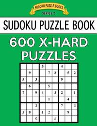 Sudoku Puzzle Book, 600 EXTRA HARD Puzzles: Single Difficulty Level For No Wasted Puzzles