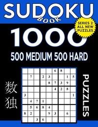Sudoku Book 1,000 Puzzles, 500 Medium and 500 Hard: Sudoku Puzzle Book with Two Levels of Difficulty to Improve Your Game