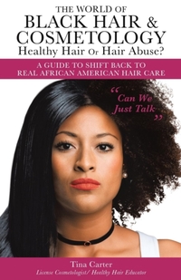 The World of Black Hair & Cosmetology Healthy Hair Or Hair Abuse? A guide to shift back to real African American Hair Care