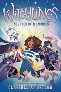 Ortega, C: Scepter of Memories (Witchlings #4)