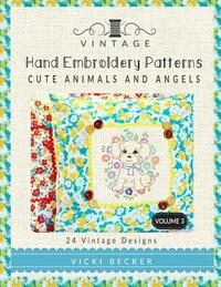Vintage Hand Embroidery Patterns Cute Animals and Angels: 24 Authentic Vintage Designs