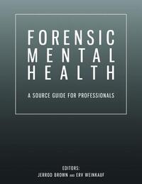 Forensic Mental Health: A Source Guide for Professionals