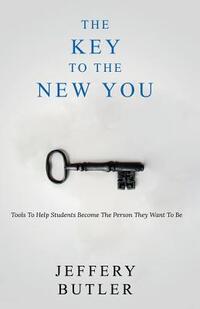 The Key To the New You: Tools To Help Students Become The Person They Want To Be