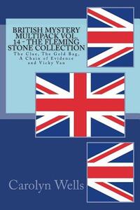 British Mystery Multipack Vol. 14 - The Fleming Stone Collection: The Clue, The Gold Bag, A Chain of Evidence and Vicky Van