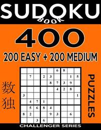 Sudoku Book 400 GIANT Puzzles, 200 Easy and 200 Medium: Sudoku Puzzle Book With One Gigantic Large Print Puzzle Per Page and Two Levels of Difficulty