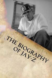 The Biography of Jay-Z