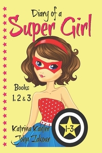 Diary of a SUPER GIRL - Books 1-3