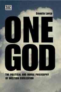 One God: The Political and Moral Philosophy of W - The Political and Moral Philosophy of Western Civilization