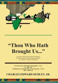 Thou Who Hath Brought Us: The Development of the Seventh-day Adventist Denomination Among African-Americans